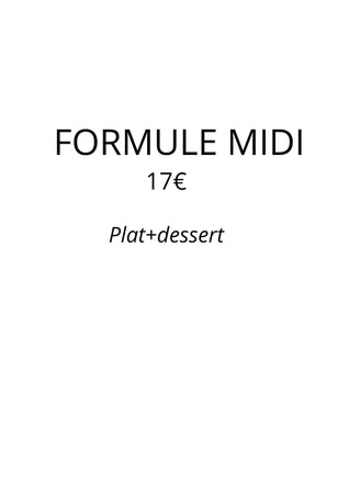 Formule Midi 17€<br/> Plat + dessert