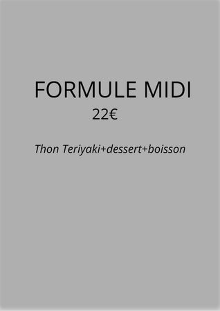 Formule Midi 24, 2€ <br/>Plat Thon Teriyaki + dessert + boisson